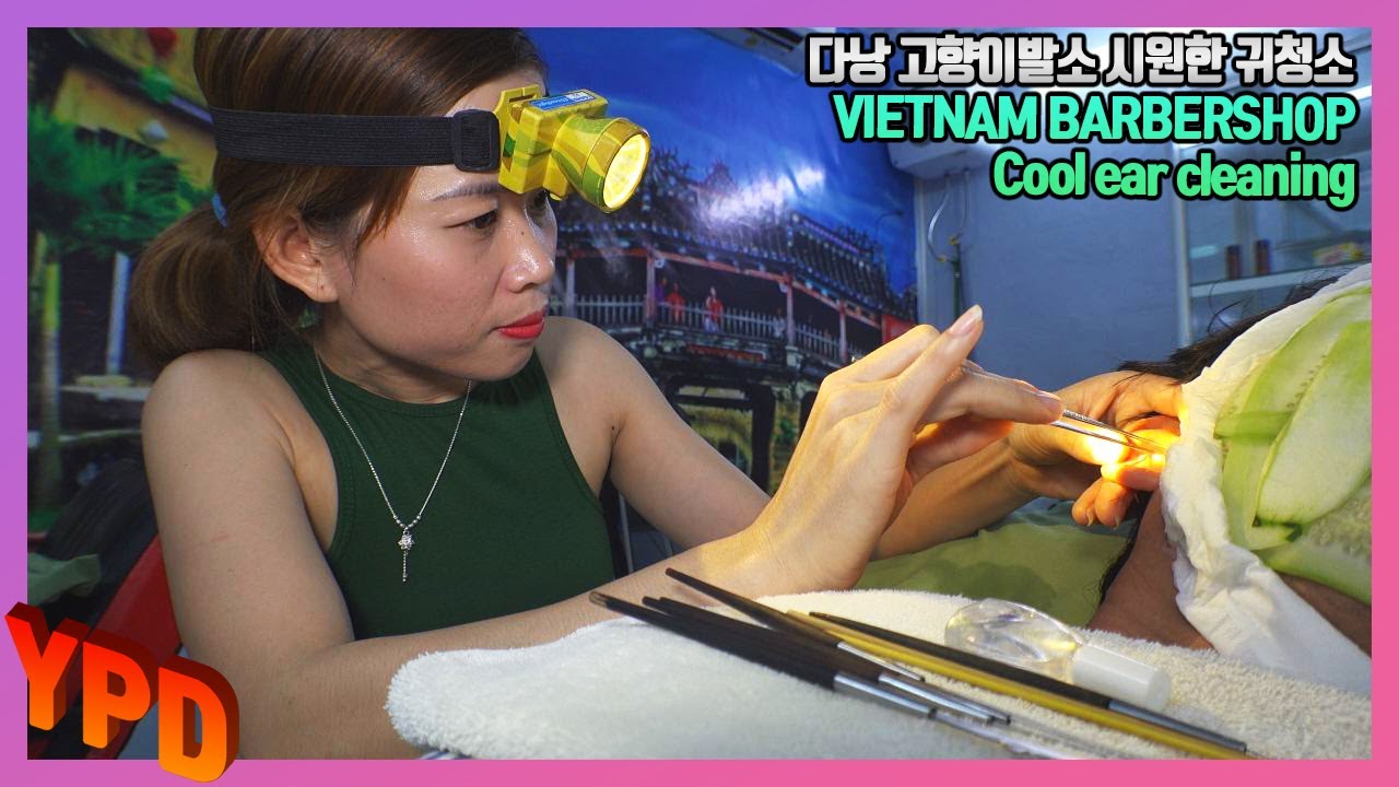 A127-2 베트남 최고의 귀청소 스킬을 가진 다낭 고향이발관 관리사입니다 Vietnam'S Best Ear Cleaning  Skills - Youtube